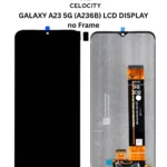 GALAXY A23 5G (A236B) LCD DISPLAY no Frame